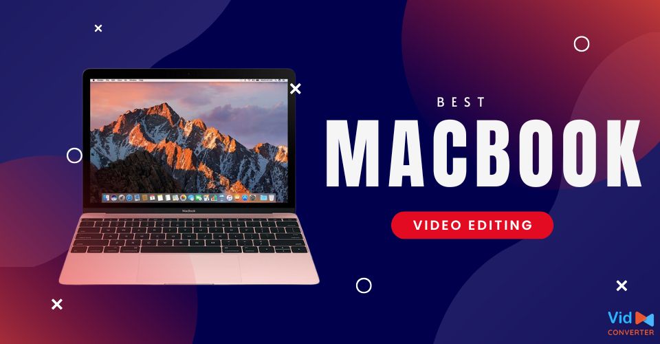 Best MacBook for Video Editing on A Budget That You Will Like